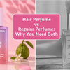 Hair Perfume vs Regular Perfume: Why You Need Both